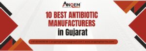 10 Best Antibiotic Manufacturers in Gujarat