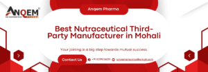 Best Nutraceutical Third-Party Manufacturer in Mohali