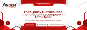Third-party Nutraceutical manufacturing company in Tamil Nadu